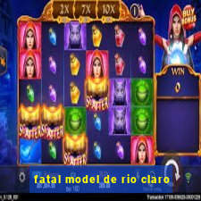 fatal model de rio claro